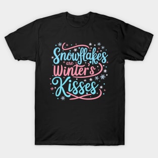 Snowflakes are winter's kisses T-Shirt